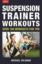 Suspension Trainer Workouts Over 100 Workouts for TRX, Volkmar 9781578267866..