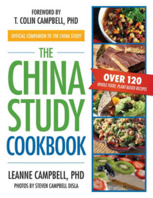 The China Study Cookbook: Over 120 Whole Food, Plant-Based Recipes - VERY GOOD