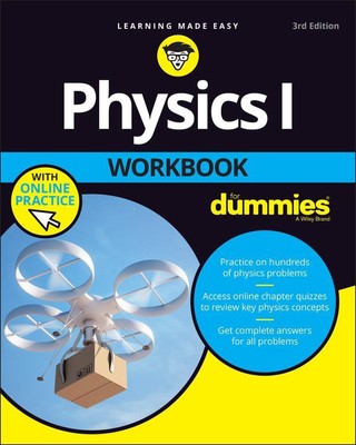 Physics I Workbook For Dummies with Online Practice | The Experts at Dummies