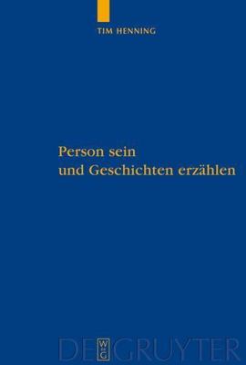 Person Sein Und Geschichten Erzahlen : Eine Studie Uber Personale Autonomie U...