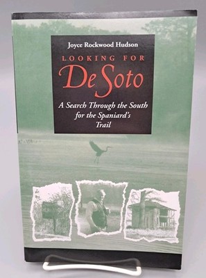 Looking for de Soto : A Search Through the South for the Spaniard's Trail by Joy