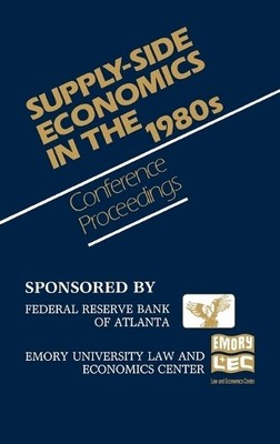 Supply-Side Economics in the 1980s - 9780899300450