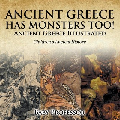 Ancient Greece Has Monsters Too! Ancient Greece Illustrated Child