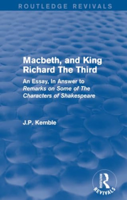 Macbeth, and King Richard The Third: An Essay, In Answe -  NEW J.P. Kemble 2017
