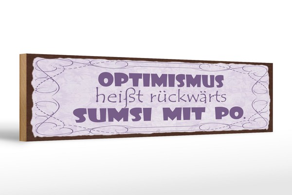 Holzschild Spruch 46X10 Cm Optimismus HeißT RüCkwäRts Sumsi Mit Po-image
