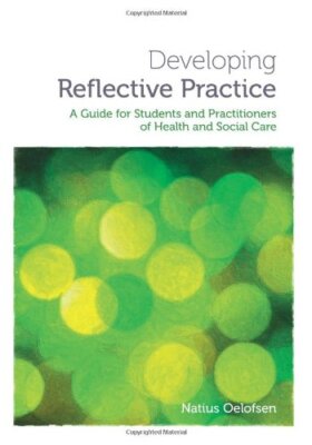 Developing Reflective Practice: A Guide for Students and Practit
