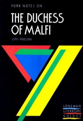York Notes on The Duchess Of Malfi