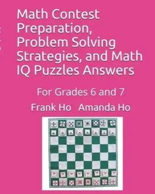Math Contest Preparation, Problem Solving Strategies, and Math IQ Puzzles...