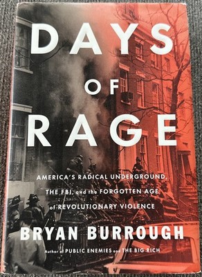Days of Rage: America's Radical Underground, the FBI Bryan Burrough Hardcover