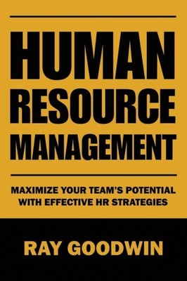 Goodwin - Human Resource Management  Maximize Your Team's Potential wi - X555z