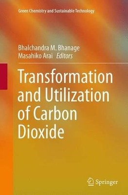 Transformation and Utilization of Carbon Dioxide - 9783662512852