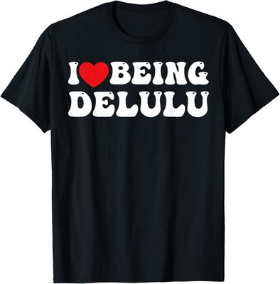 I Love Being Delulu I Heart Being Delulu Red Heart Delulu T-Shirt