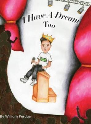 I Have a Dream Too - Hardcover By Perdue, William - VERY GOOD