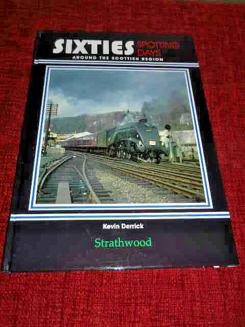 SIXTIES SPOTTING DAYS AROUND THE SCOTTISH REGION BY KEVIN DERRICK  1ST EDN 2010
