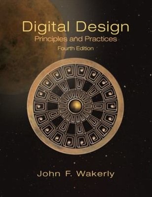 Digital Design : Principles and Practices Hardcover John F. Waker