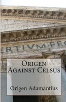 Origen Against Celsus Origen Adamantius Taschenbuch Lighthouse Church Fathers