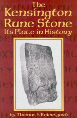 The Kensington Rune Stone Its Place in History by