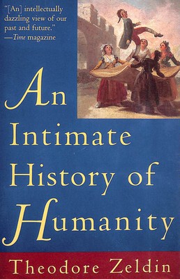 An Intimate History of Humanity by Zeldin, Theodore