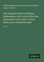 William Shakespeare (U. A.) | The Complete Works Of William Shakespeare, With...