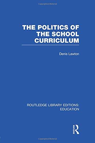 The Politics of  the School Curriculum (Routled, Lawton Paperback..