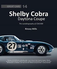 Shelby Cobra Daytona Coupe: The autobiography of CSX2300 by Rinsey Mills