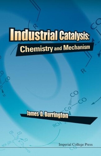 Thumbnail - James D Burrington Industrial Catalysis: Chemistry And Mechanism