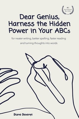 Dear Genius, Harness the Hidden Power in Your ABCs: for neater writing, bett...