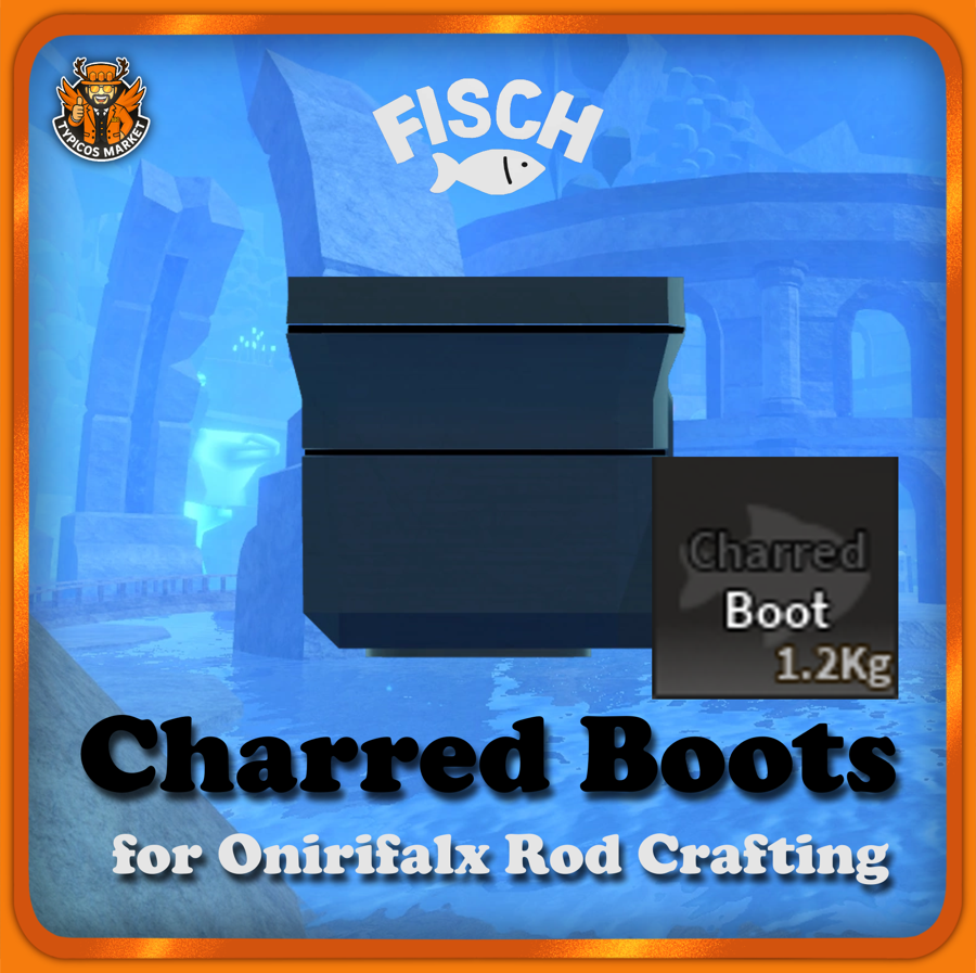 charred fishing pole FISCH] - Charred Boot [Onirifalx Rod Crafting Part 1/3]
