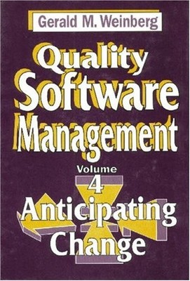 Quality Software Management: Anticipating Change by Weinberg