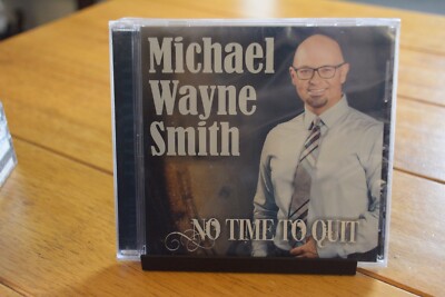 MICHAEL WAYNE SMITH ''NO TIME TO QUIT'' CD [NEW SEALED] XIAN PRIVATE PRESS [186]