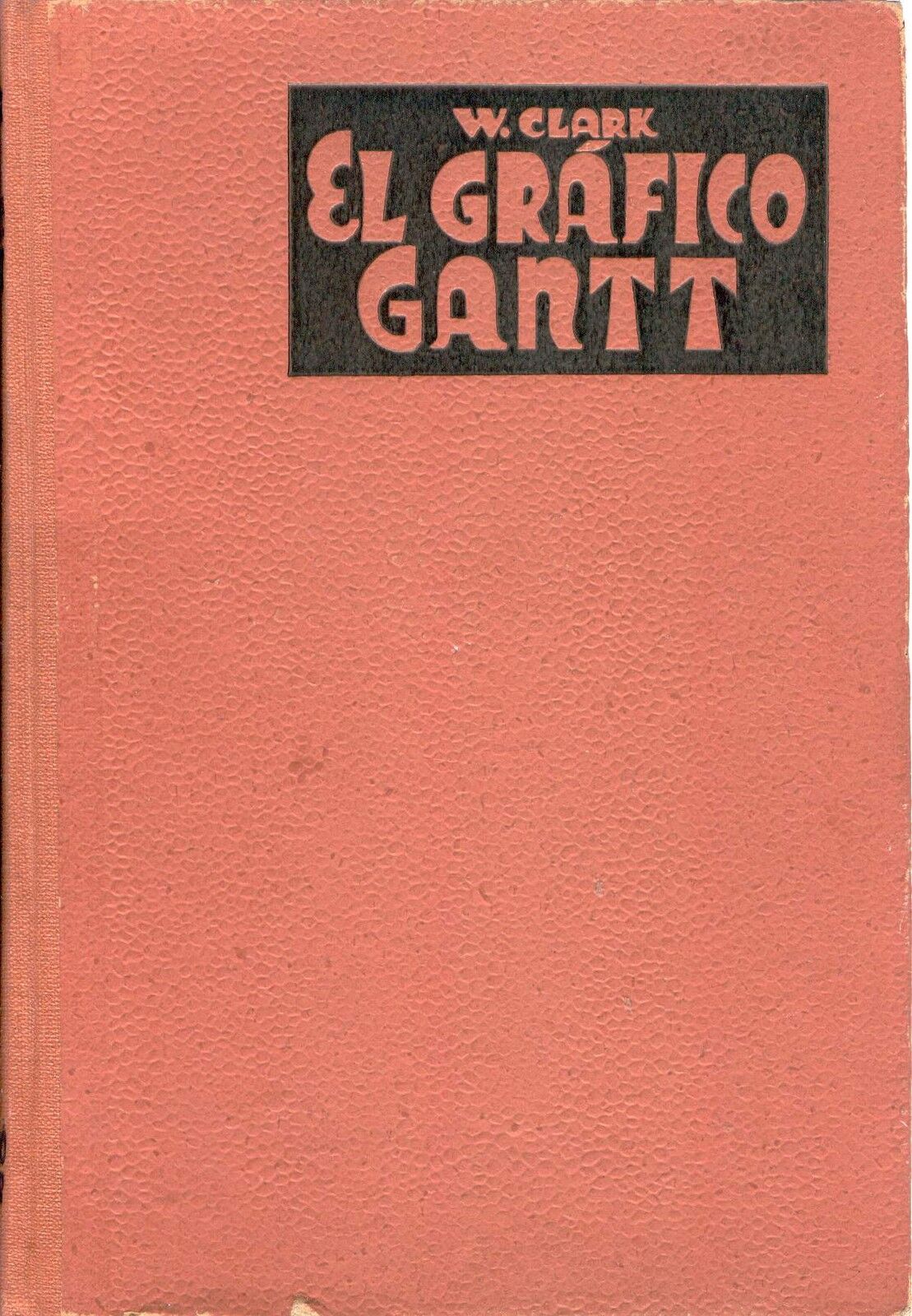 EL GRAFICO GANTT por Wallace Clark. Edición de 1944