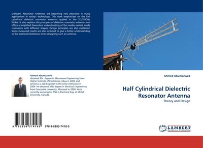 Half Cylindrical Dielectric Resonator Antenna Ahmed Abumazwed