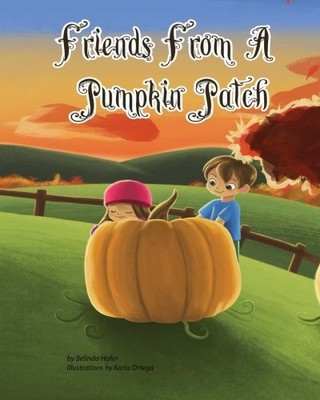 FRIENDS FROM A PUMPKIN PATCH By Belinda Hofer & Karla Ortega **BRAND NEW**