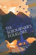The Sojourners Folklore: Short Stories, Prose, and Lore of an American Female