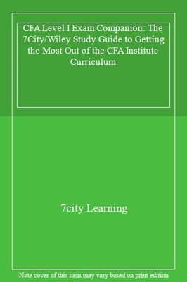 CFA Level I Exam Companion: The 7City/Wiley Study Guide to Get .