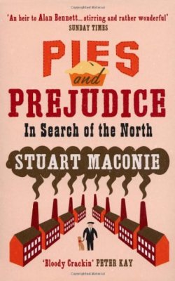 Pies and Prejudice: In Search of the North By Stuart Maconie. 97