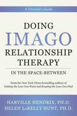 Doing Imago Relationship Therapy in the Space-Between | A Clinician's Guide