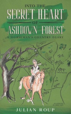 Into the Secret Heart of Ashdown Forest: A Horseman's Country Di