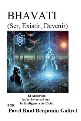 BHAVATI (Ser, Existir, Devenir): El Anticristo [es/est?/y/estar? en] la Intelige