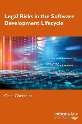Oana Gherghina Legal Risks in the Software Development Lifecycle (Paperback)