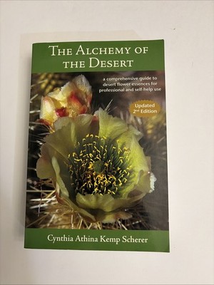 Alchemy of the Desert - 2nd  Ed A Comprehensive Guide to Desert Flower Essences