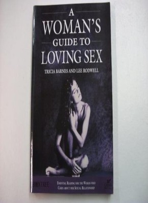 A Woman's Guide to Loving s**,T. Barnes, L. Rodwell