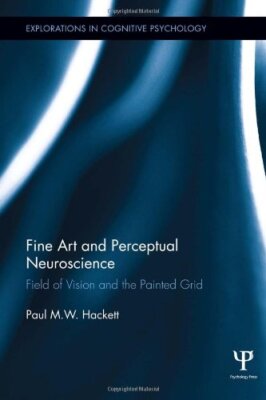 FINE ART AND PERCEPTUAL NEUROSCIENCE: FIELD OF VISION AND By Paul Hackett *Mint*