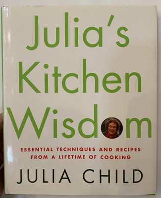 Julia's Kitchen Wisdom by Julia Child  2000 Hard Cover w/Dust Jacket 1st Edition