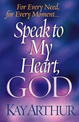 Speak to My Heart, God: For Every Need,..., Arthur, Kay