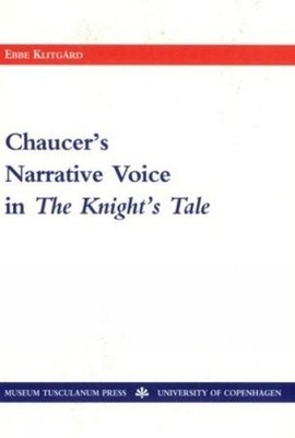 Ebbe Klitgård Chaucer's Narrative Voice in the Knight's Tale (Taschenbuch)