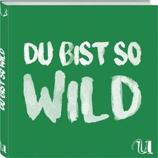 Du bist so wild: 25 Rezepte aus Wald & Flur, n.n.