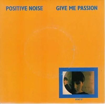 Positive Noise Give Me Passion Vinyl Single 7inch NEAR MINT Statik Records