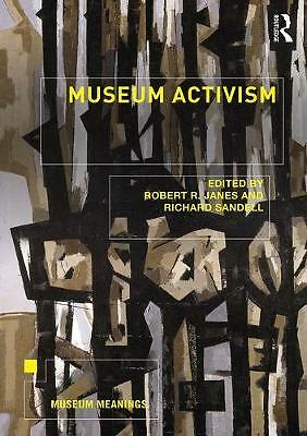 Museum Activism by Richard Sandell, Robert R. Janes (Paperback, 2019)