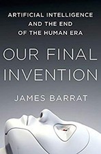 Our Final Invention : Artificial Intelligence...
